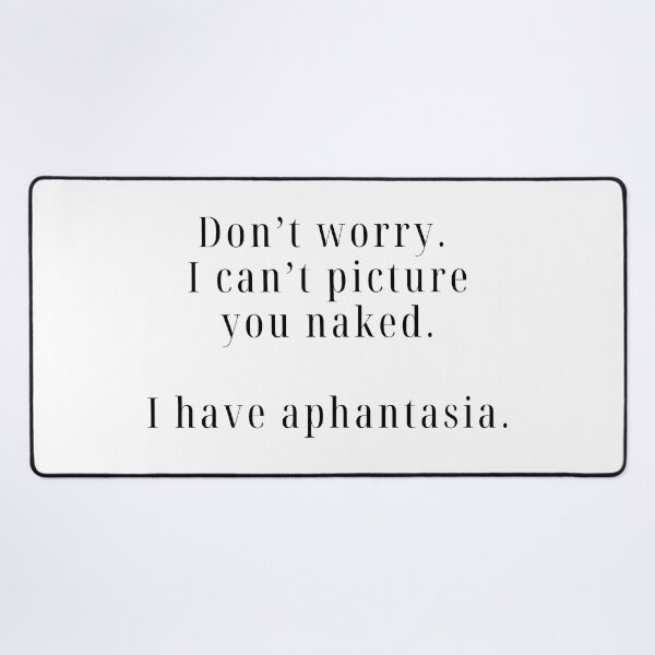 Item preview, I can't picture you naked. I have aphantasia. designed and sold by rofocreative.