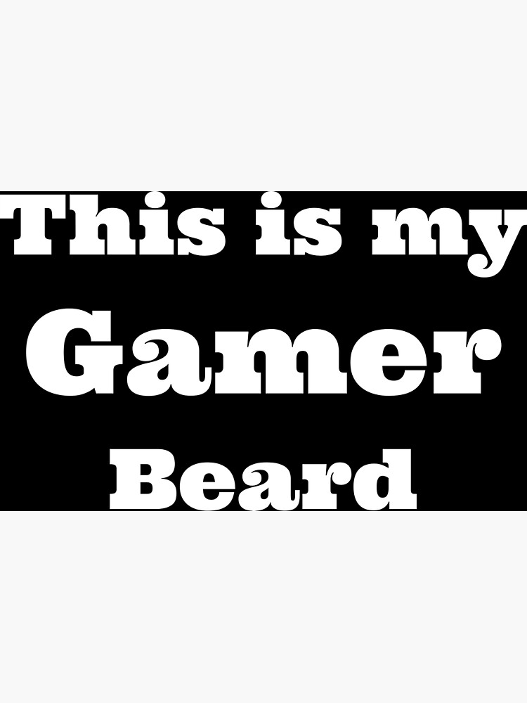"black, gamer, Beard" Poster for Sale by BChinBeards Redbubble