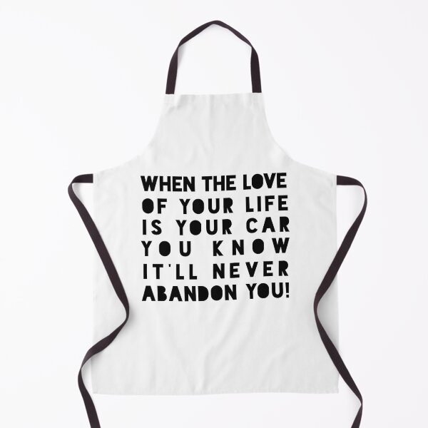 Item preview, WHEN THE LOVE OF YOUR LIFE IS YOUR CAR, YOU KNOW IT'LL NEVER ABANDON YOU. designed and sold by AlexRelax.