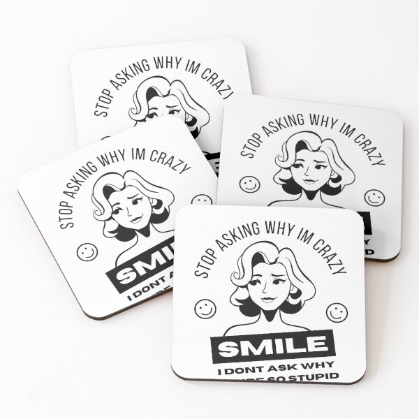 Item preview, Stop Asking Why Im Crazy I Dont Ask Why Youre So Stupid designed and sold by 69hoffman.