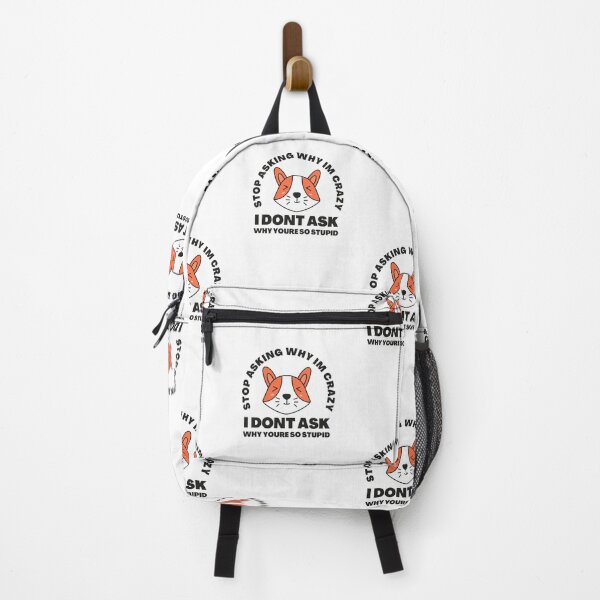 Item preview, Stop Asking Why Im Crazy I Dont Ask Why Youre So Stupid designed and sold by 69hoffman.