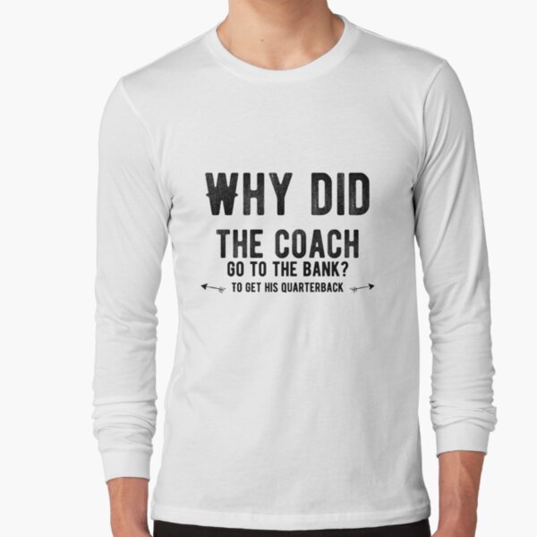 Why Did the Coach Go to the Bank? A Comprehensive Exploration