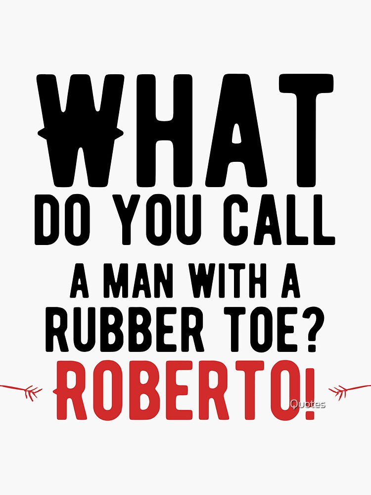 "What do you call a man with a rubber toe? Roberto! Funny Dad Jokes" Sticker by mounssifzermano