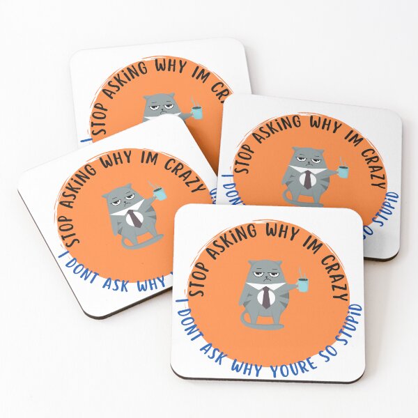 Item preview, Stop Asking Why Im Crazy I Dont Ask Why Youre So Stupid designed and sold by 69hoffman.