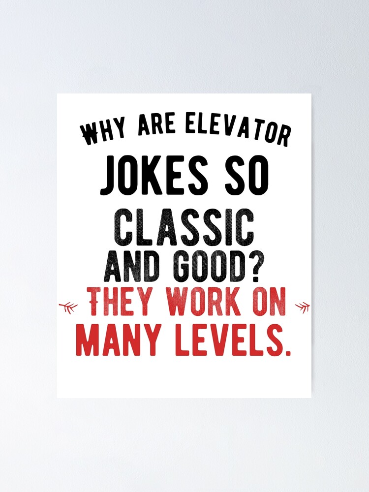 "Why are elevator jokes so classic and good? They work on many levels