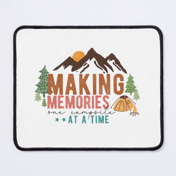 Item preview, Making Memories one Campsite at a time, Mountain Camping, Outdoors Lover, Glamping, Forest Explorer designed and sold by andieartco.