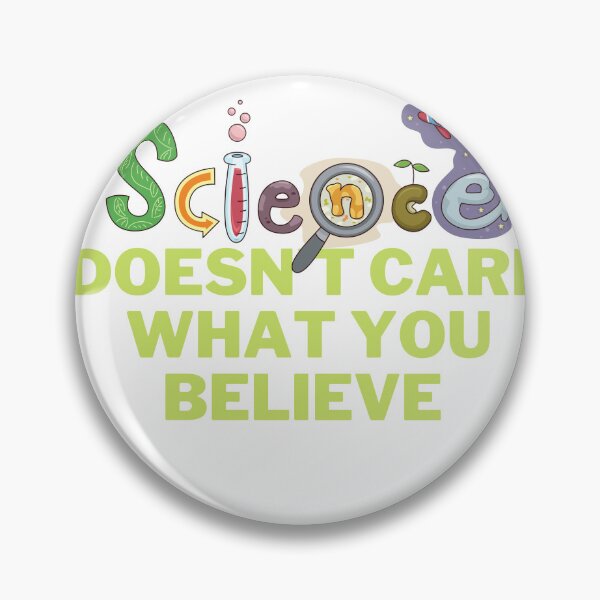 Item preview, Science Doesn't Care What You Believe designed and sold by Ssimo30.