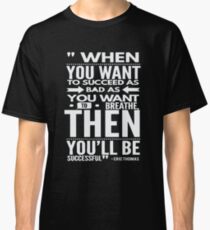 Want To Succeed As Bad As You Want To Breath ET Quote Classic T-Shirt