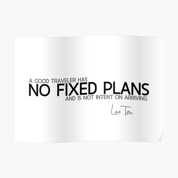no fixed plans - lao tzu Poster