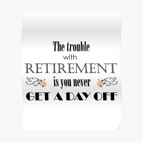 Retirement Memes Posters | Redbubble