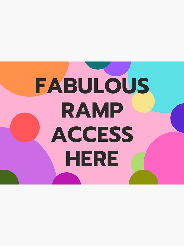 "FABULOUS RAMP ACCESS HERE" Sticker by FabulousWeasel Redbubble