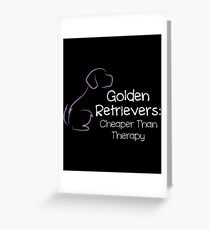 Golden Retrievers, Cheaper Than Therapy Greeting Card