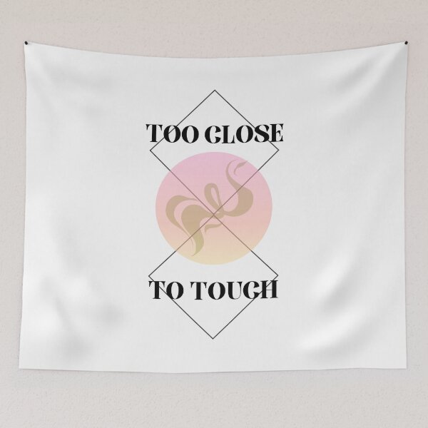 Item preview, TOO Close To Touch | too close to touch designed and sold by ColorStyles.