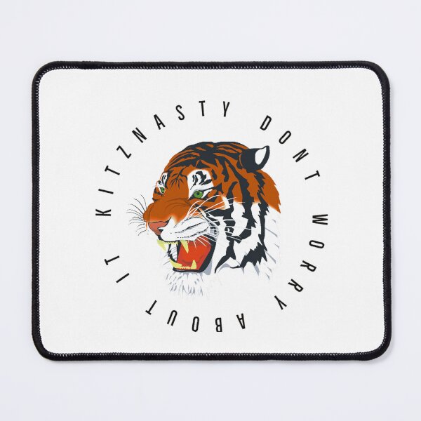Item preview, Dont Worry About It Kitznasty Tiger designed and sold by goonsquadLTD.