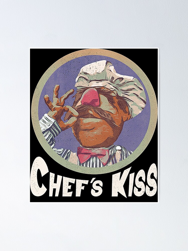 "Swedish Chef kiss" Poster for Sale by pilmuetal Redbubble