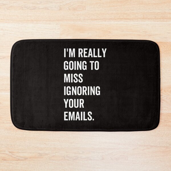 Item preview, I'm really going to miss ignoring your emails designed and sold by kjatrendytees.