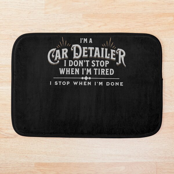 Item preview, I'm A Car Detailer I Don't Stop When I'm Tired Detailing designed and sold by Mc-R.
