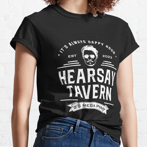 Hearsay Tavern Mega Pint Isn't Happy Hour Anytime Classic T-Shirt