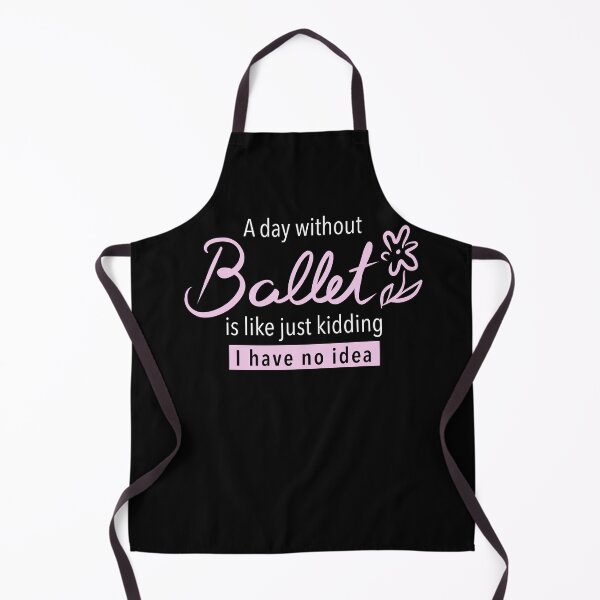 Item preview, A day without ballet is like just kidding i have no idea, ballet fan, gift for ballet lovers, ballet dancers, pink text designed and sold by Dotsby.