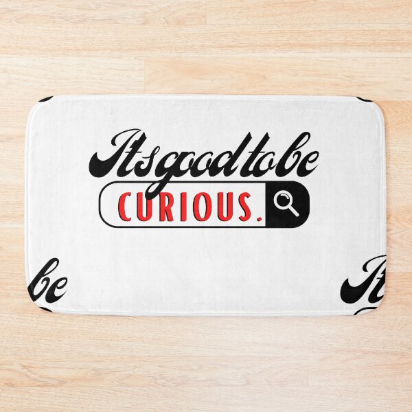 Item preview, It's good to be curious. designed and sold by Fanatic Nerd.