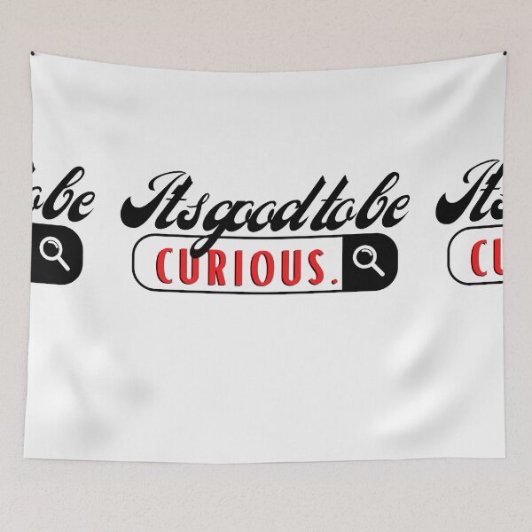 Item preview, It's good to be curious. designed and sold by Fanatic Nerd.