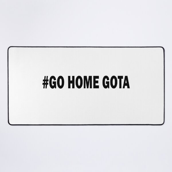 Item preview, #Go Home Gota designed and sold by Viktor Kabbach.