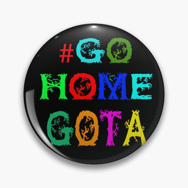 Item preview, #Go Home Gota designed and sold by Viktor Kabbach.