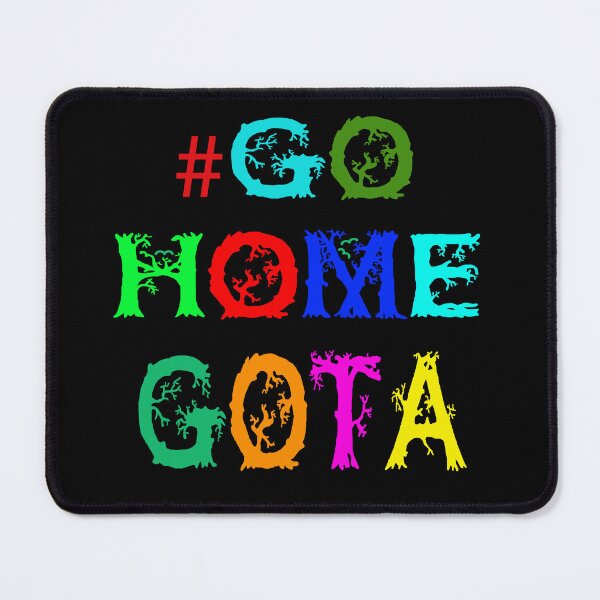 Item preview, #Go Home Gota designed and sold by Viktor Kabbach.
