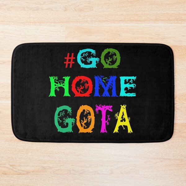 Item preview, #Go Home Gota designed and sold by Viktor Kabbach.