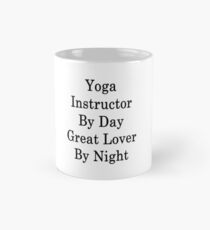 Yoga Instructor By Day Great Lover By Night Mug