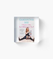 SAMANTHA BEE Acrylic Block