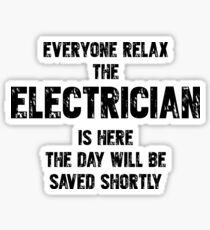 Everyone Relax The Electrician Is Here Sticker