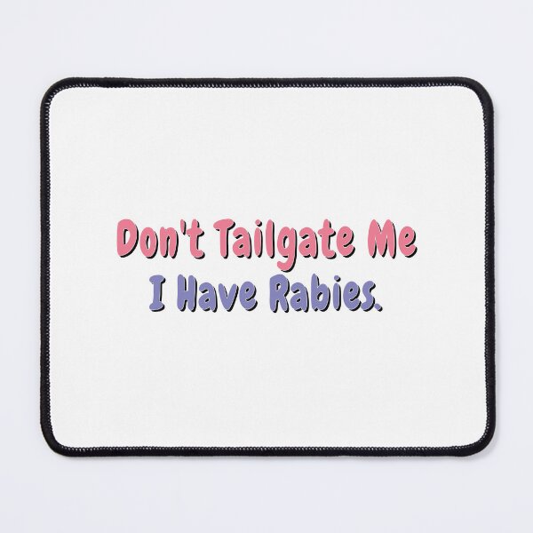 Item preview, Don't Tailgate Me I Have Rabies designed and sold by retro10.
