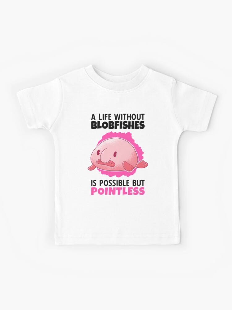 Better with blobfish meme ugly blobfish | Kids T-Shirt