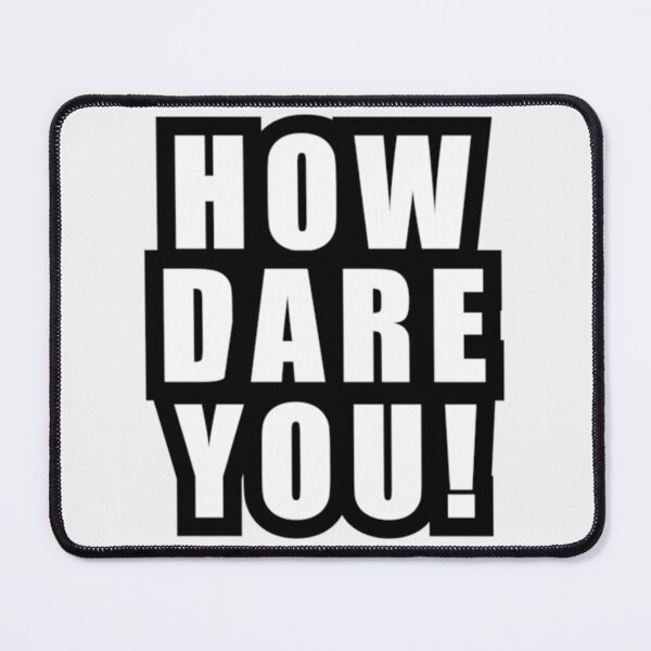 Item preview, how dare you| Perfect Gift designed and sold by saratherraa.