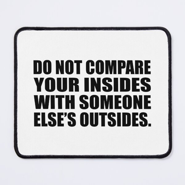 Item preview, Do not compare your insides with someone else’s outsides designed and sold by Colorfulandfun.