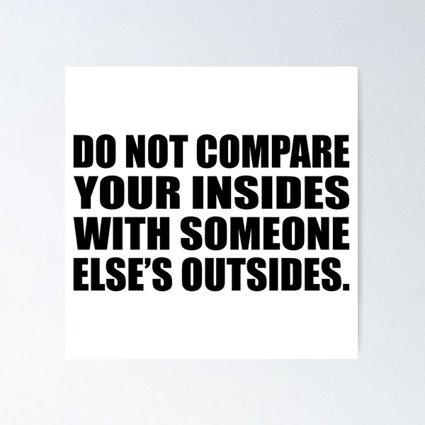 Item preview, Do not compare your insides with someone else’s outsides designed and sold by Colorfulandfun.