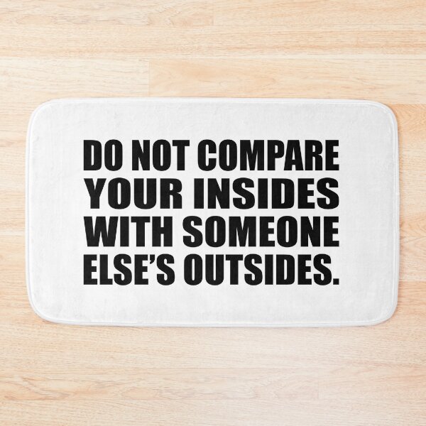 Item preview, Do not compare your insides with someone else’s outsides designed and sold by Colorfulandfun.