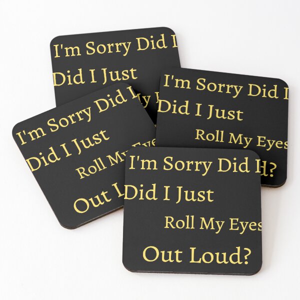 Item preview, I'm Sorry Did I Just Roll My Eyes Out Loud  designed and sold by badretop.