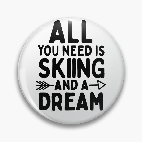 Item preview, All you need is skiing and a dream designed and sold by TheGreenGoat.