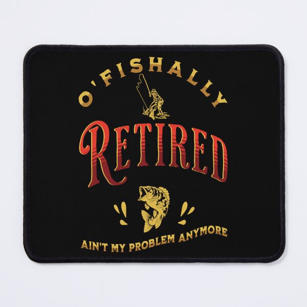Item preview, O’Fishally Retired designed and sold by TJays.