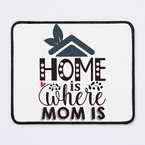 Item preview, Home Is Where Mom Is - Happy Mothers Day Gifts designed and sold by The Full Cart.