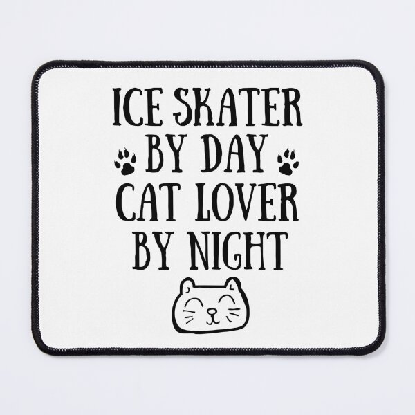 Item preview, Ice skater by day. Cat lover by night designed and sold by TheGreenGoat.