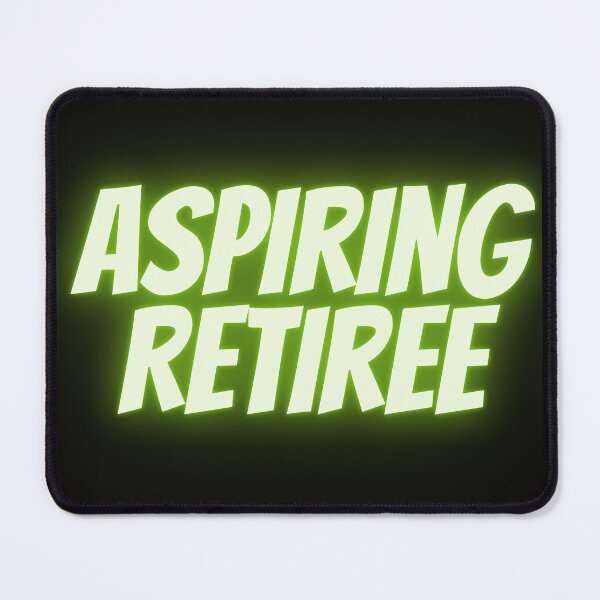 Item preview, Aspiring Retiree designed and sold by badretop.