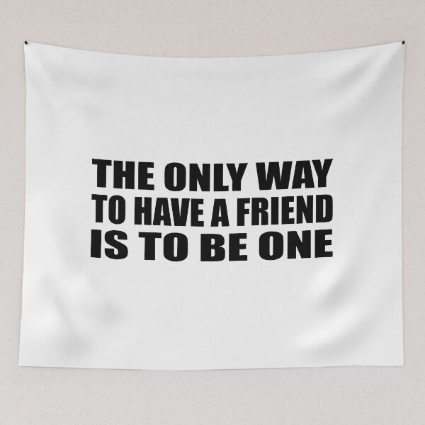 Item preview, The only way to have a friend is to be one designed and sold by Colorfulandfun.