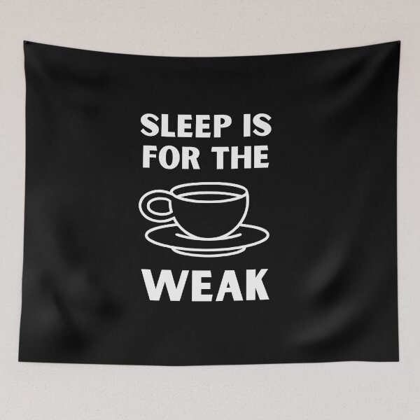 Item preview, Sleep Is For The Weak designed and sold by Thetruemo.