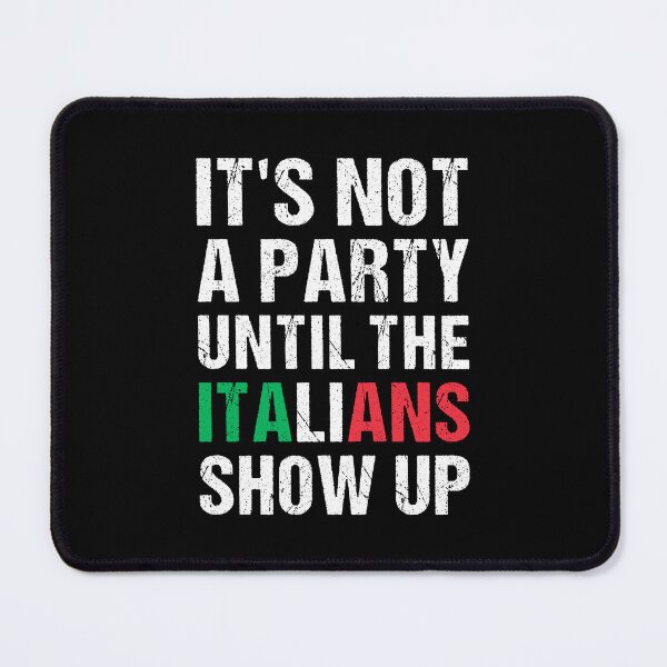 Artikelvorschau, Es ist keine Party, bis die Italiener auftauchen - lustiger Italiener entworfen und verkauft von T-shirt For You.