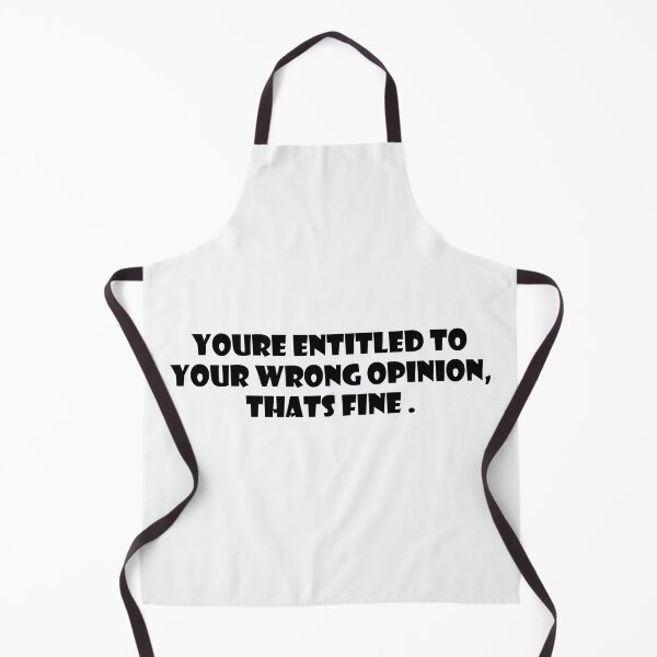 Item preview, You're entitled to your wrong opinion that's fine designed and sold by DonmedPro1.