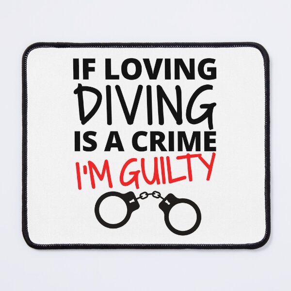 Item preview, If loving diving is a crime. I'm guilty designed and sold by TheGreenGoat.