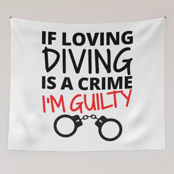 Item preview, If loving diving is a crime. I'm guilty designed and sold by TheGreenGoat.
